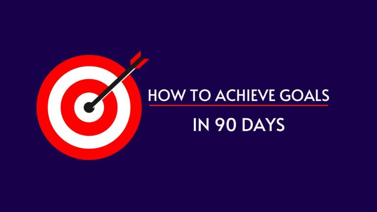 How to Achieve Goals in Just 90 Days