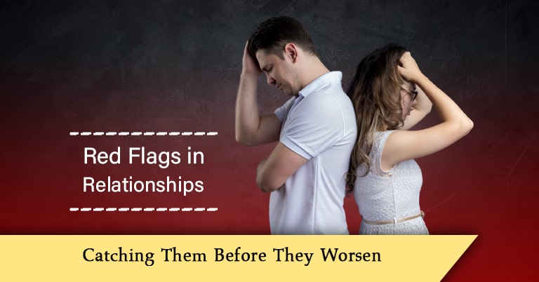Red Flags in Relationships: Catching Them Before They Worsen